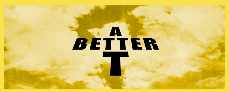 A Better T
